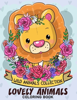 Paperback Lovely Wild Animal Coloring Book: Adorable Animals Adults Coloring Book Stress Relieving Designs Patterns Book