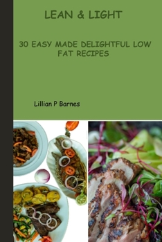 Paperback Lean and Light: 30 easy made wholesome delightful low fat Recipes Book
