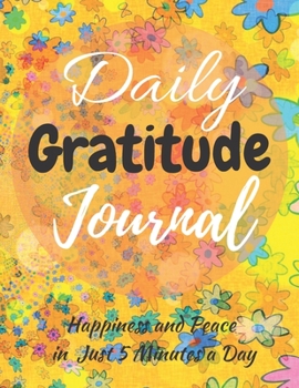 Daily Gratitude Journal: The Gratitude Journal for Women: Find Happiness and Peace in 5 Minutes a Day (120 Pages 8,5x11)