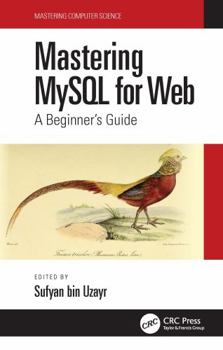 Hardcover Mastering MySQL for Web: A Beginner's Guide Book