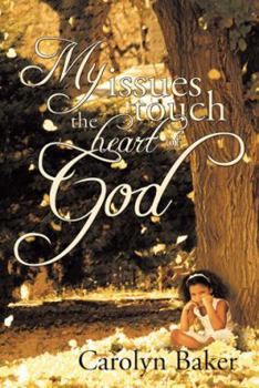 Paperback My Issues Touch the Heart of God Book