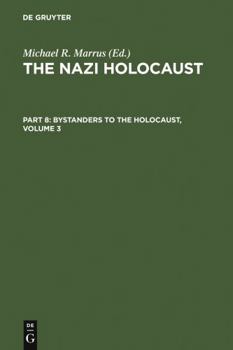 Hardcover The Nazi Holocaust. Part 8: Bystanders to the Holocaust. Volume 3 Book