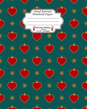 Paperback Lined Journal Notebook Paper. Christmas Holidays Hearts: Wide Ruled Journal Paper To Write And Take Notes In. Christmas Theme. Heart Ornaments Pattern Book