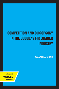 Paperback Competition and Oligopsony in the Douglas Fir Lumber Industry Book