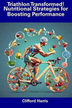 Paperback Triathlon Transformed! Nutritional Strategies for Boosting Performance Book