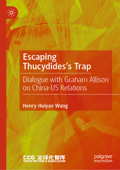 Hardcover Escaping Thucydides's Trap: Dialogue with Graham Allison on China-Us Relations Book