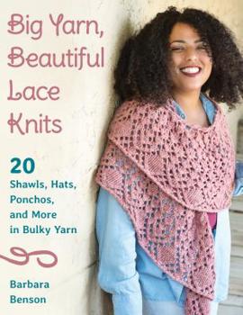 Paperback Big Yarn, Beautiful Lace Knits: 20 Shawls, Hats, Ponchos, and More in Bulky Yarn Book
