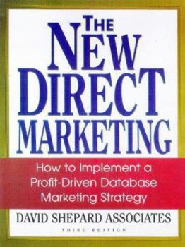 Hardcover The New Direct Marketing: How to Implement a Profit-Driven Database Marketing Strategy Book