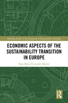 Economic Aspects of the Sustainability Transition in Europe (Routledge Studies on the Governance of Sustainability in Europe)