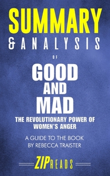 Paperback Summary & Analysis of Good and Mad: The Revolutionary Power of Women's Anger - A Guide to the Book by Rebecca Traister Book