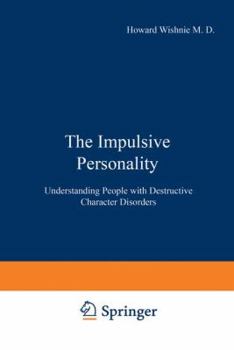 Paperback The Impulsive Personality: Understanding People with Destructive Character Disorders Book