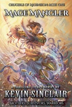 Mage Mangler: Crucible of Ascension Book 1(LitRPG)
