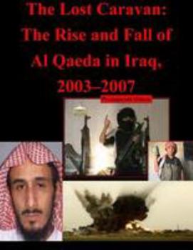 Paperback The Lost Caravan: The Rise and Fall of Al Qaeda in Iraq, 2003-2007 Book