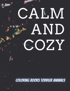 Paperback Calm and Cozy: coloring books toddler animals Book