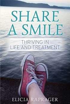 Paperback Share a Smile: Thriving in Life and Treatment Book
