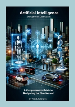 Paperback Artificial Intelligence - Disruptive or Destructive?: Navigating the New Normal Book
