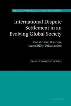 Hardcover International Dispute Settlement in an Evolving Global Society: Constitutionalization, Accessibility, Privatization Book