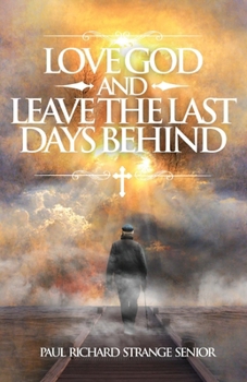 Paperback Love God and Leave the Last Days Behind Book