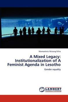 A Mixed Legacy: Institutionalization of A Feminist Agenda in Lesotho: Gender equality
