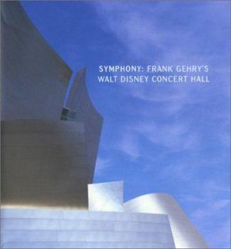 Hardcover Symphony: Frank Gehry's Walt Disney Concert Hall Book
