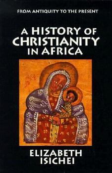 Paperback A History of Christianity in Africa: From Antiquity to the Present Book