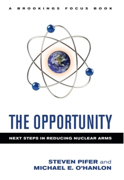 Hardcover The Opportunity: Next Steps in Reducing Nuclear Arms Book