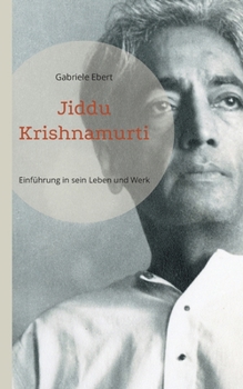 Jiddu Krishnamurti: Einführung in sein Leben und Werk (German Edition)