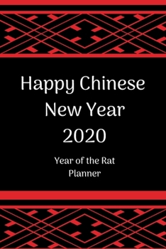 Paperback Happy Chinese New Year 2020: Chinese New Year Planner 2020; Chinese New Year Calendar 2020; Year of the Rat; 6x9inch with weekly view Book