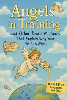 Paperback Angels in training and other divine mistakes that explain why your life is a mess Book