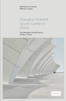 GMP: The Shanghai Oriental Sports Center in China