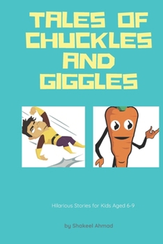 Paperback Tales of Chuckles and Giggles: Hilarious Short Stories for kids aged 6-9 Book