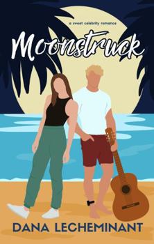 Moonstruck: A Sweet Celebrity Romance (Starstruck Love Stories) - Book #1 of the Starstruck Love Stories