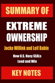 Paperback Summary of EXTREME OWNERSHIP: How U.S. Navy SEALs Lead and Win Book