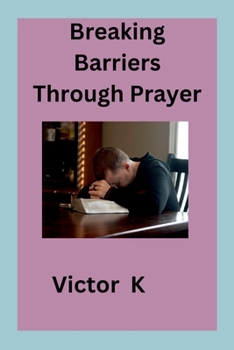 Paperback Breaking Barriers Through Prayer Book
