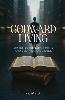 Paperback Godward Living: Where Surrender Begins and Self-Reliance Ends Book