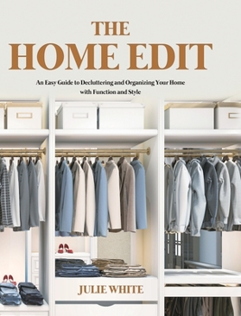 Hardcover The Home Edit: An Easy Guide to Decluttering and Organizing Your Home with Function and Style Book