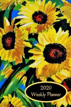 Paperback 2020 Weekly Planner: Sunflowers; January 1, 2020 - December 31, 2020; 6" x 9" Book