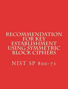Paperback Recommendation for Key Establishment Using Symmetric Block Ciphers: NiST SP 800-71 Book