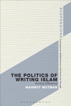 Hardcover The Politics of Writing Islam: Voicing Difference Book