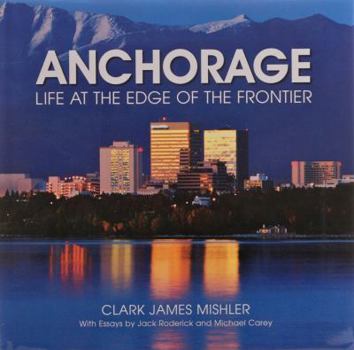 Hardcover Anchorage Life at the Edge of the Frontier Book