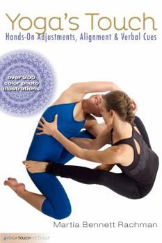 Paperback Yoga’s Touch Hands On Adjustments, Alignment and Verbal Cues Book