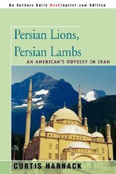 Paperback Persian Lions, Persian Lambs: An American's Odyssey in Iran Book