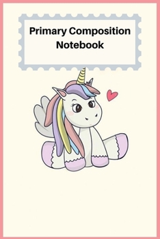 Paperback Primary Composition Notebook: Early Childhood to Kindergarten, Kindergarten Composition Book, Unicorn Notebook For Girls, Handwriting Notebook,6"x9" Book