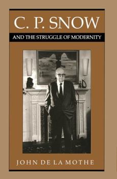 Hardcover C.P. Snow and the Struggle of Modernity Book