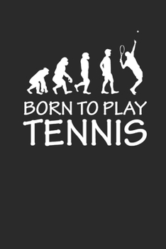 BORN TO PLAY TENNIS: Notizbuch für Tennisspieler Notebook Tennis Journal 6x9 liniert