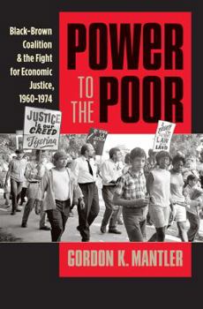 Paperback Power to the Poor: Black-Brown Coalition and the Fight for Economic Justice, 1960-1974 Book