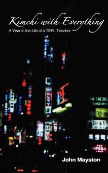 Paperback Kimchi with Everything: A Year in the Life of a Tefl Teacher Book