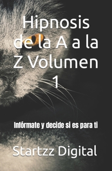 Paperback Hipnosis de la A a la Z Volumen 1: Infórmate y decide si es para ti [Spanish] Book