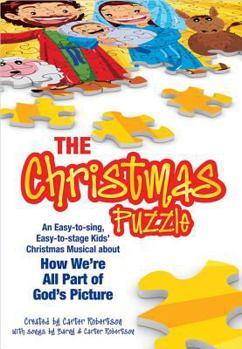 Paperback The Christmas Puzzle: An Easy-To-Sing, Easy-To-Stage Kids' Christmas Musical about How We're All Part of God's Picture Book