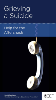 Grieving a Suicide: Help for the Aftershock - Book  of the CCEF Minibooks